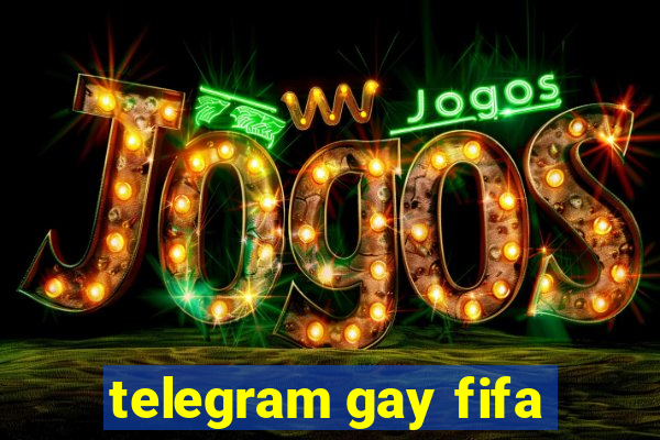 telegram gay fifa